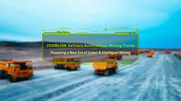 ZOOMLION Delivers Autonomous Mining Trucks Powering a New Era of Green & Intelligent Mining
